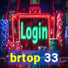 brtop 33